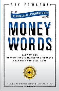 portada MoneyWords: Easy-to-Use Copywriting & Marketing Secrets That Sell Anything to Anyone (in English)