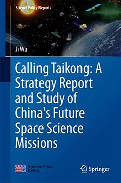 portada Calling Taikong: A Strategy Report and Study of China's Future Space Science Missions (Science Policy Reports)