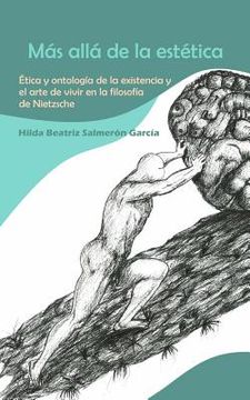portada Más Allá De La Estética: Ética Y Ontología De La Existencia Y El Arte De Vivir En La Filosofía De Nietzsche (spanish Edition) (in Spanish)