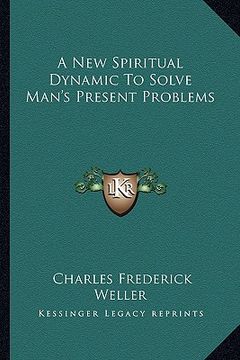 portada a new spiritual dynamic to solve man's present problems (en Inglés)