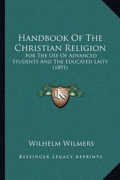 portada handbook of the christian religion: for the use of advanced students and the educated laity (1891) (en Inglés)