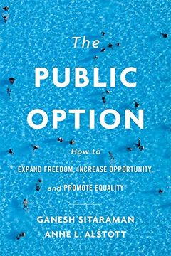 portada The Public Option: How to Expand Freedom, Increase Opportunity, and Promote Equality 