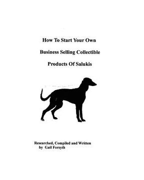 portada how to start your own business selling collectible products of salukis