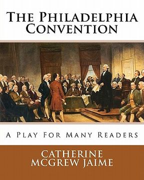 portada the philadelphia convention: a play for many readers (en Inglés)