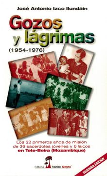 portada Gozos y Lágrimas (1954-1976): Los 22 Primeros Años de Misión de 36 Sacerdotes Jóvenes y 6 Laicos en Tete-Beira (Mozambique)