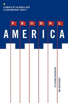 portada feudal america: elements of the middle ages in contemporary society