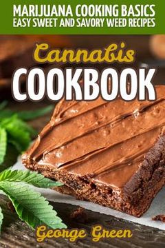portada Cannabis Cookbook: Marijuana Cooking Basics - Easy Sweet and Savory Weed Recipes (en Inglés)