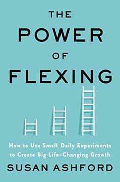 portada The Power of Flexing: How to Use Small Daily Experiments to Create Big Life-Changing Growth (in English)