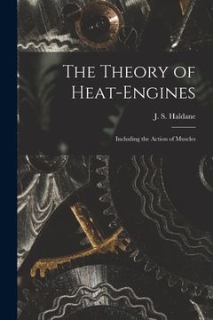portada The Theory of Heat-engines: Including the Action of Muscles (in English)