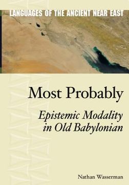 portada Most Probably: Epistemic Modality in old Babylonian (Languages of the Ancient Near East) (en Inglés)