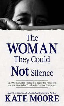 portada The Woman They Could Not Silence: One Woman, Her Incredible Fight for Freedom, and the Men Who Tried to Make Her Disappear (en Inglés)