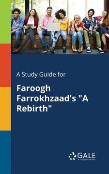 portada A Study Guide for Faroogh Farrokhzaad's "A Rebirth" (en Inglés)