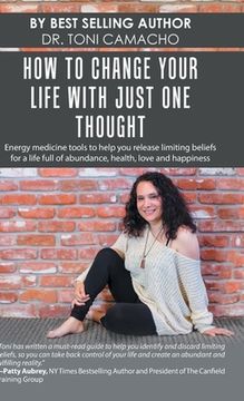 portada How to Change Your Life with Just One Thought: Energy Medicine Tools to Help You Release Limiting Beliefs for a Life Full of Abundance, Health, Love a (en Inglés)