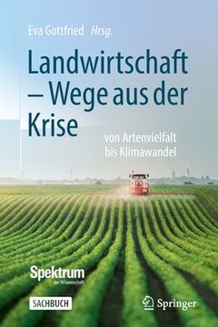 portada Landwirtschaft - Wege Aus Der Krise: Von Artenvielfalt Bis Klimawandel (en Alemán)