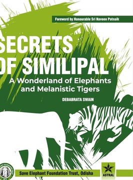 portada Secrets of Similipal: A Wonderland of Elephants and Melanistic Tigers (en Inglés)