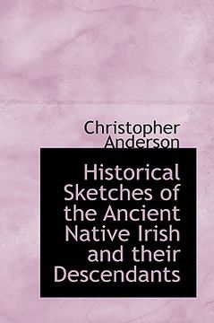 portada historical sketches of the ancient native irish and their descendants (en Inglés)