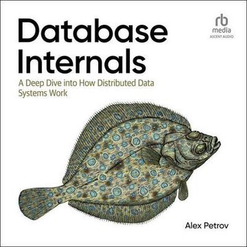 portada Database Internals: A Deep Dive Into how Distributed Data Systems Work, 1st Edition (en Inglés)