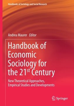 portada Handbook of Economic Sociology for the 21st Century: New Theoretical Approaches, Empirical Studies and Developments (en Inglés)
