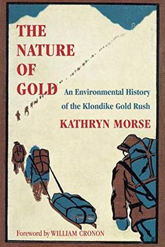 portada The Nature of Gold: An Environmental History of the Klondike Gold Rush (Weyerhaeuser Environmental Books) (en Inglés)