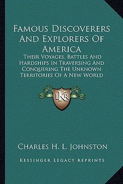 portada famous discoverers and explorers of america: their voyages, battles and hardships in traversing and conquering the unknown territories of a new world (en Inglés)