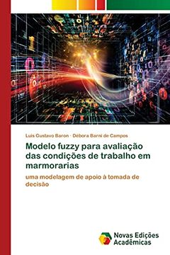 portada Modelo Fuzzy Para Avaliação das Condições de Trabalho em Marmorarias: Uma Modelagem de Apoio à Tomada de Decisão (en Portugués)