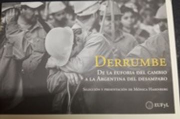 portada Derrumbe de la Euforia del Cambio a la Argentina del Desamparo (in Spanish)