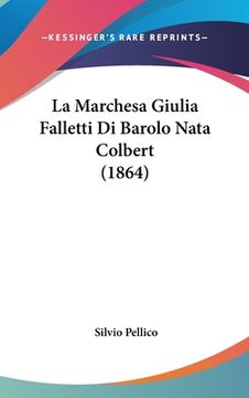portada La Marchesa Giulia Falletti Di Barolo Nata Colbert (1864) (in Italian)