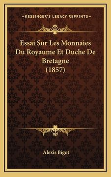 portada Essai Sur Les Monnaies Du Royaume Et Duche De Bretagne (1857) (en Francés)