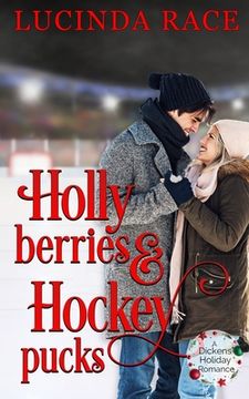 portada Holly Berries and Hockey Pucks: A Dickens Holiday Romance (in English)