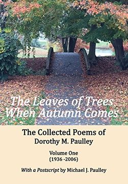 portada The Leaves of Trees When Autumn Comes: The Collected Poems of Dorothy m. Paulley Volume one (1936 -2006) (in English)