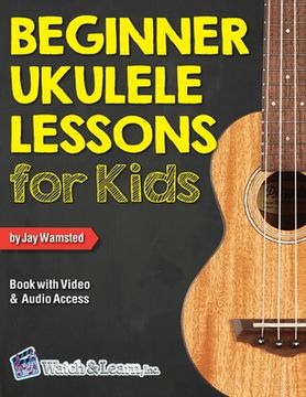 portada Beginner Ukulele Lessons for Kids Book with Online Video and Audio Access (en Inglés)