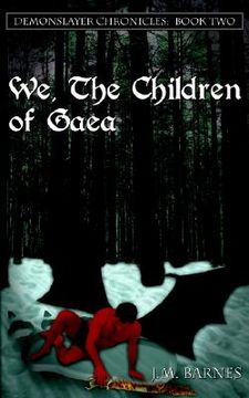 portada we, the children of gaea: demonslayer chronicles: book two