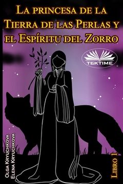portada La princesa de la Tierra de las Perlas y el Espíritu del Zorro. Libro 1 (in Spanish)