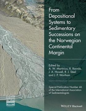 From Depositional Systems to Sedimentary Successions on the Norwegian Continental Margin (en Inglés)