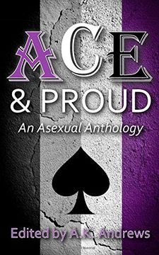 portada Ace & Proud: An Asexual Anthology (en Inglés)