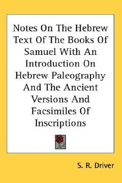 portada notes on the hebrew text of the books of samuel with an introduction on hebrew paleography and the ancient versions and facsimiles of inscriptions