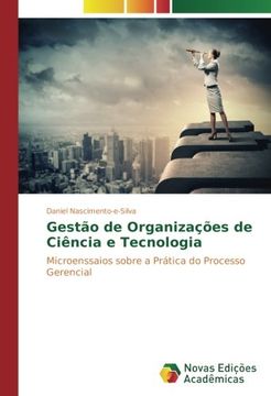 portada Gestão de Organizações de Ciência e Tecnologia: Microenssaios sobre a Prática do Processo Gerencial (Portuguese Edition)