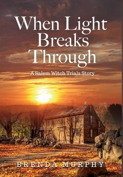 portada When Light Breaks Through: A Salem Witch Trials Story (en Inglés)