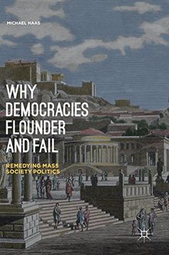 portada Why Democracies Flounder and Fail: Remedying Mass Society Politics (en Inglés)
