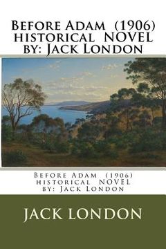 portada Before Adam (1906) historical NOVEL by: Jack London (en Inglés)