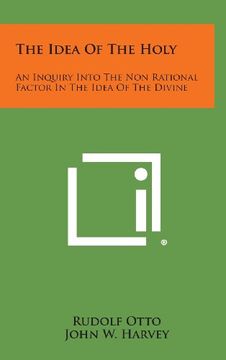 portada The Idea of the Holy: An Inquiry Into the Non Rational Factor in the Idea of the Divine