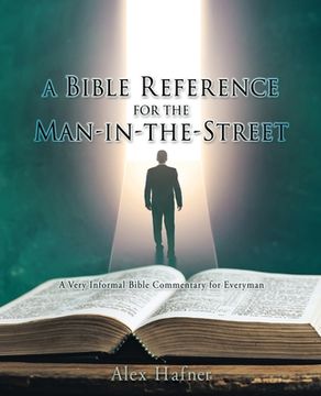 portada A Bible Reference for the Man-in-the-Street: A Very Informal Bible Commentary for Everyman (en Inglés)