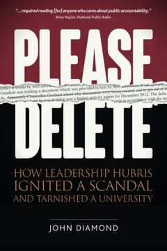 portada Please Delete: How Leadership Hubris Ignited a Scandal and Tarnished a University (en Inglés)