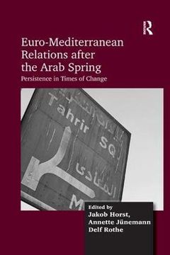 portada Euro-Mediterranean Relations After the Arab Spring: Persistence in Times of Change (en Inglés)