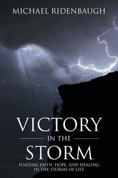 portada Victory in the Storm: Finding faith, hope, and healing in the storms of life (en Inglés)