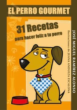 portada Perro Gourmet,El 31 Recetas (in Spanish)