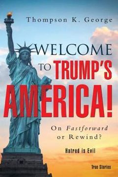 portada Welcome to Trump's America! On Fastforward or Rewind? (en Inglés)
