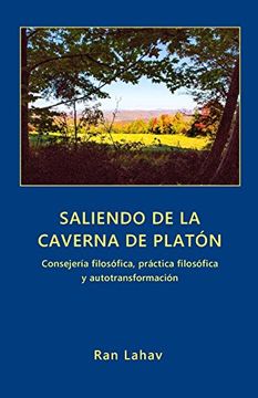 portada Saliendo de la Caverna de Platón: Consejería Filosófica, Práctica Filosófica y Autotransformación