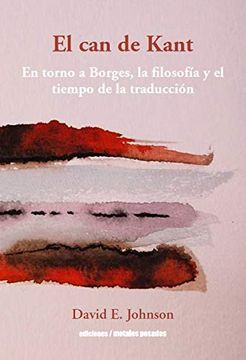 portada El can de Kant. En torno a Borges, la filosofía y el tiempo de la traducción