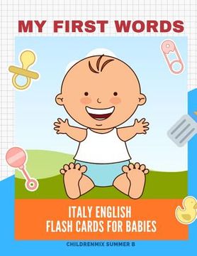 portada My First Words Italy English Flash Cards for Babies: Easy and Fun Big Flashcards basic vocabulary for kids, toddlers, children to learn Italy, English